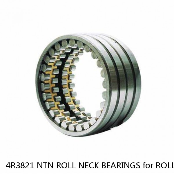 4R3821 NTN ROLL NECK BEARINGS for ROLLING MILL