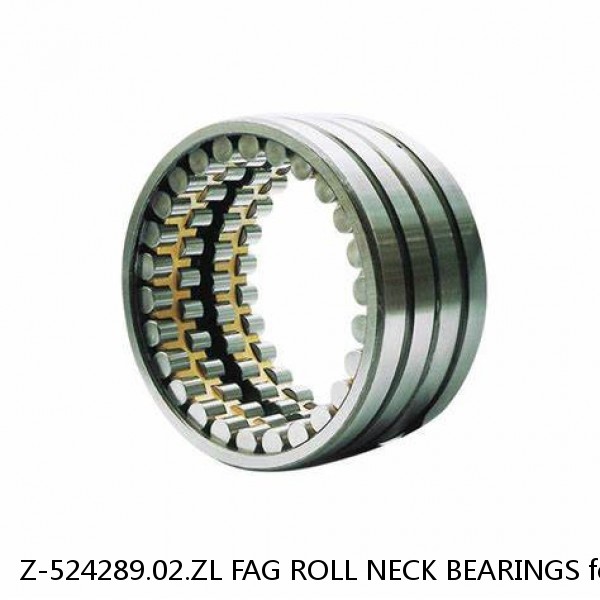 Z-524289.02.ZL FAG ROLL NECK BEARINGS for ROLLING MILL
