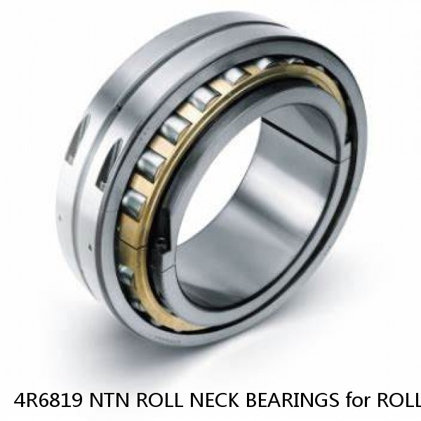 4R6819 NTN ROLL NECK BEARINGS for ROLLING MILL #1 image