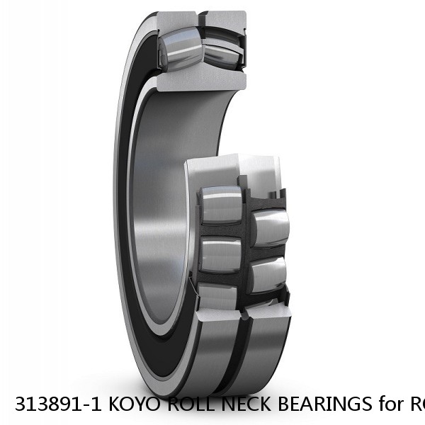 313891-1 KOYO ROLL NECK BEARINGS for ROLLING MILL #1 image
